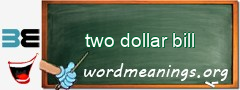 WordMeaning blackboard for two dollar bill